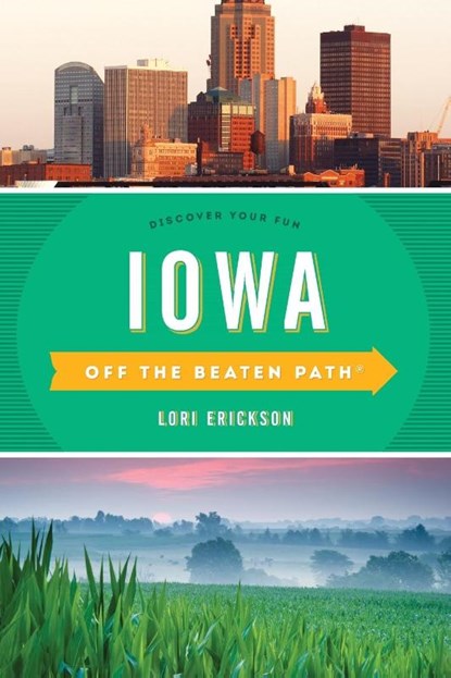 Iowa Off the Beaten Path®, Lori Erickson - Paperback - 9781493027590