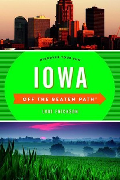 Iowa Off the Beaten Path®, Lori Erickson - Ebook - 9781493027606