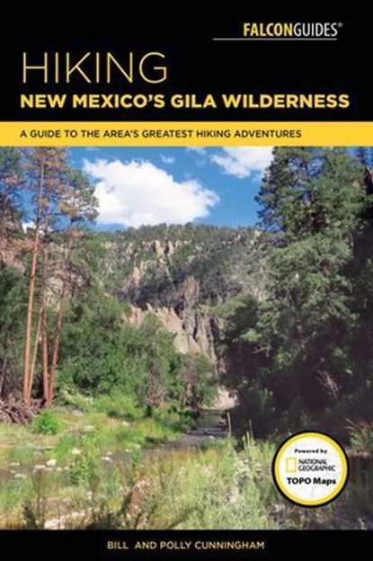 Hiking New Mexico's Gila Wilderness, Bill Cunningham ; Polly Cunningham - Ebook - 9781493027828