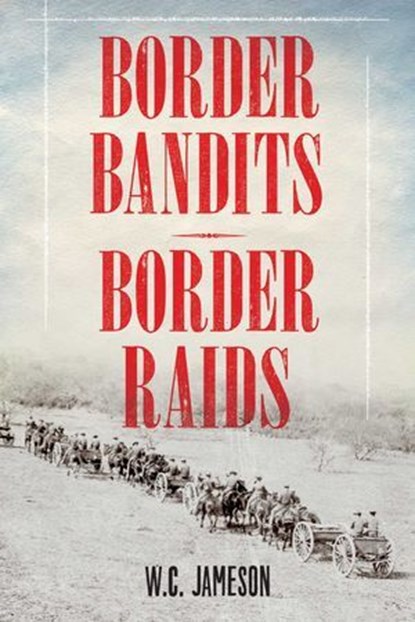 Border Bandits, Border Raids, W.C. Jameson - Ebook - 9781493028351