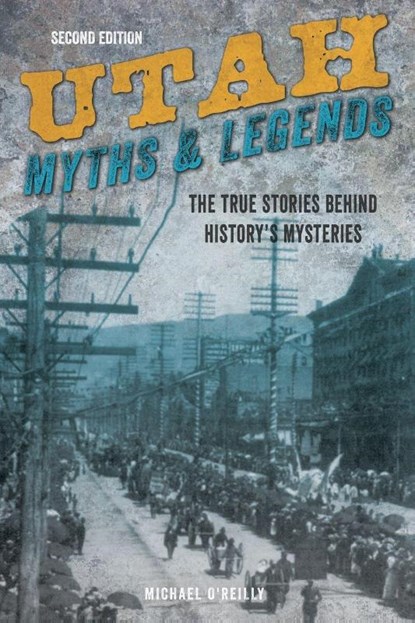 Utah Myths and Legends, Michael O'reilly - Paperback - 9781493028382