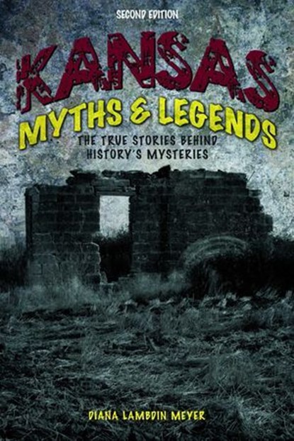 Kansas Myths and Legends, Diana Lambdin Meyer - Ebook - 9781493028412