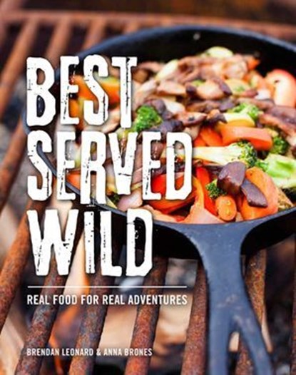 Best Served Wild, Brendan Leonard ; Anna Brones - Ebook - 9781493028719