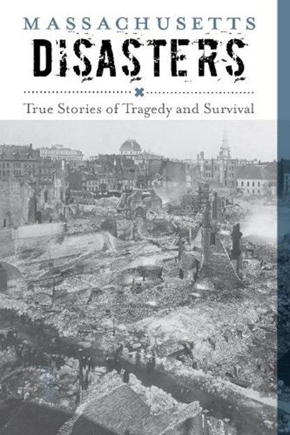 Massachusetts Disasters, PLETCHER,  Larry - Paperback - 9781493028764