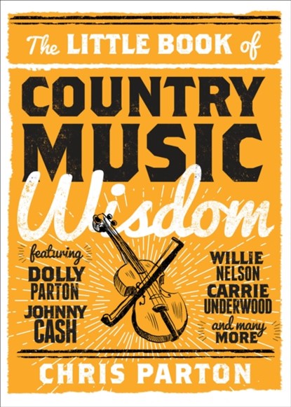 The Little Book of Country Music Wisdom, Christopher Parton - Gebonden - 9781493029136