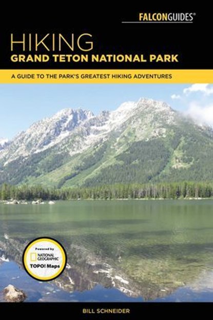 Hiking Grand Teton National Park, Bill Schneider - Ebook - 9781493030040