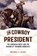 The Cowboy President, Michael F. Blake - Paperback - 9781493030712