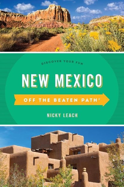 New Mexico Off the Beaten Path®, Nicky Leach - Paperback - 9781493030736