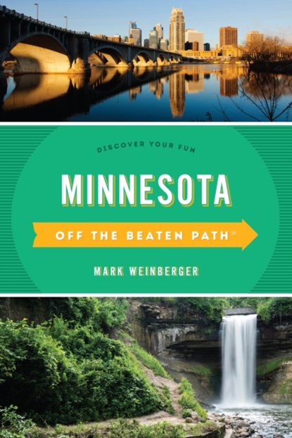 Minnesota Off the Beaten Path®, Mark R. Weinberger - Paperback - 9781493031207