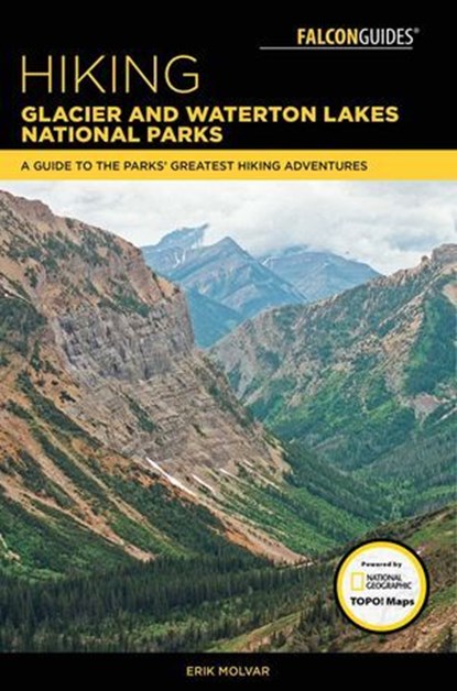 Hiking Glacier and Waterton Lakes National Parks, Erik Molvar - Ebook - 9781493031498