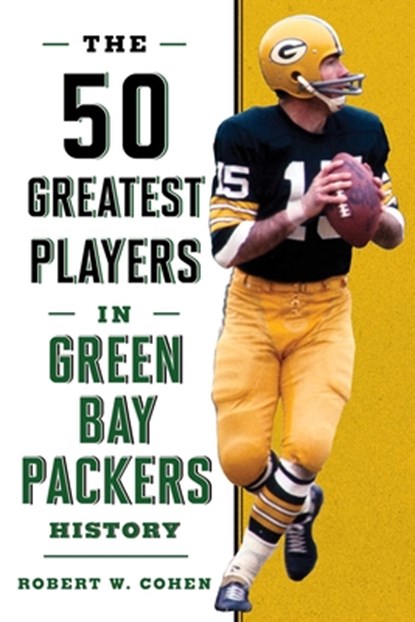 The 50 Greatest Players in Green Bay Packers History, Robert W. Cohen - Gebonden - 9781493031887