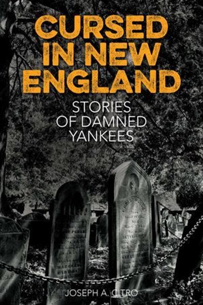 Cursed in New England, Joseph A. Citro - Ebook - 9781493032211
