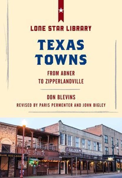 Texas Towns, Don Blevins ; Paris Permenter ; John Bigley - Ebook - 9781493032402