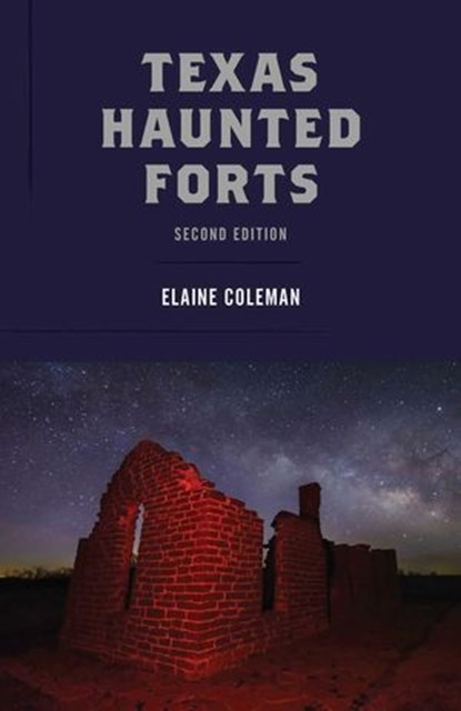 Texas Haunted Forts, Elaine Coleman - Ebook - 9781493032464