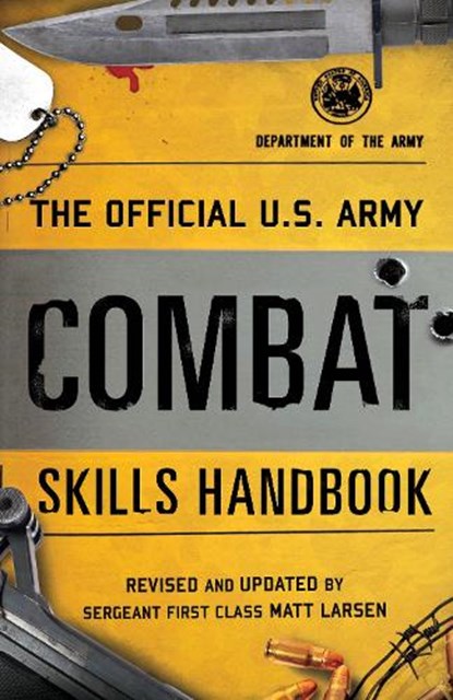 The Official U.S. Army Combat Skills Handbook, Department of the Army ; Matt Larsen - Paperback - 9781493032969