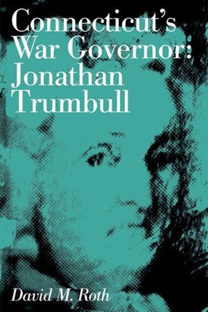Connecticut's War Governor, David M. Roth - Ebook - 9781493033089