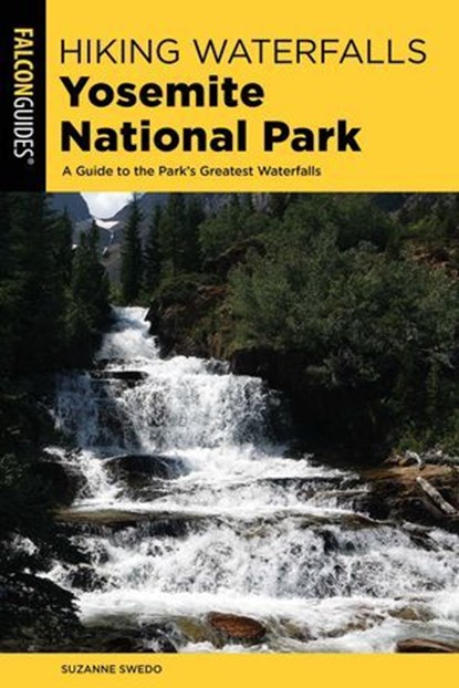 Hiking Waterfalls Yosemite National Park, Suzanne Swedo - Ebook - 9781493034499