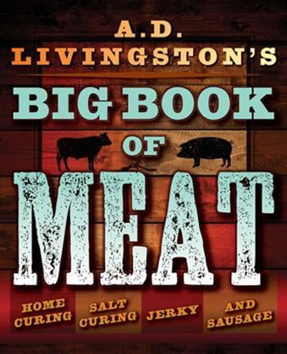 A.D. Livingston's Big Book of Meat, A. D. Livingston - Ebook - 9781493034529