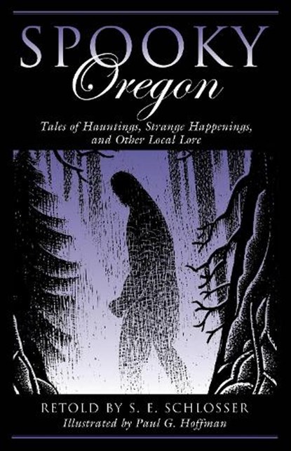 Spooky Oregon, S. E. Schlosser - Paperback - 9781493034659
