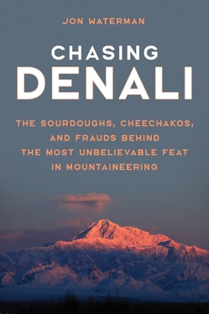 Chasing Denali, Jonathan Waterman - Gebonden - 9781493035199
