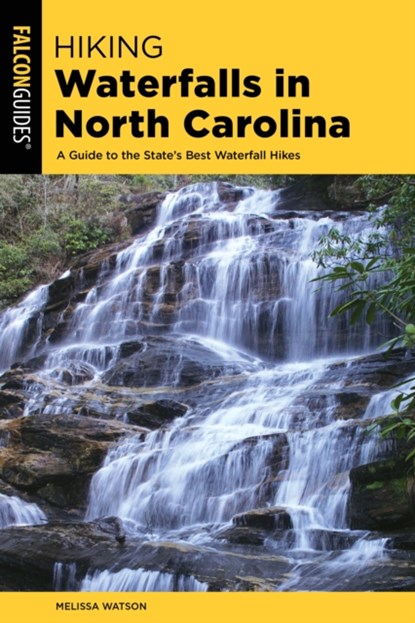 Hiking Waterfalls North Carolina, Melissa Watson - Paperback - 9781493035694