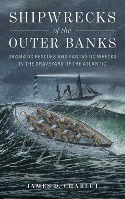 Shipwrecks of the Outer Banks, James D. Charlet - Ebook - 9781493035892