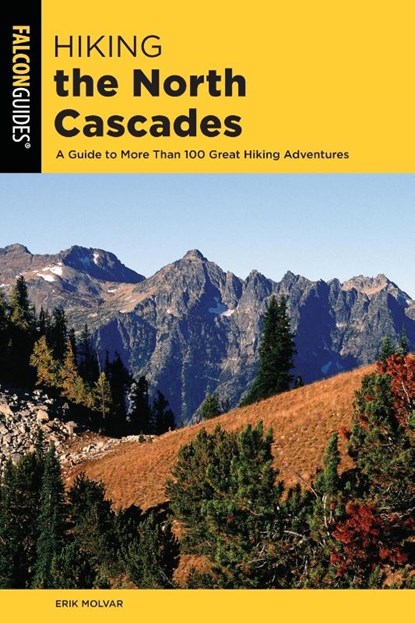 Hiking the North Cascades, Erik Molvar - Paperback - 9781493037070