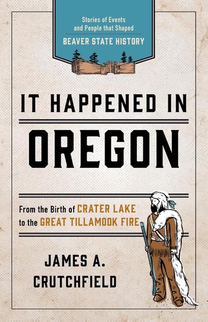 It Happened In Oregon, James A. Crutchfield - Paperback - 9781493037186