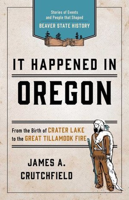It Happened In Oregon, James A. Crutchfield - Ebook - 9781493037193