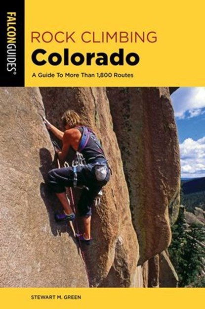 Rock Climbing Colorado, Stewart M. Green - Ebook - 9781493037360