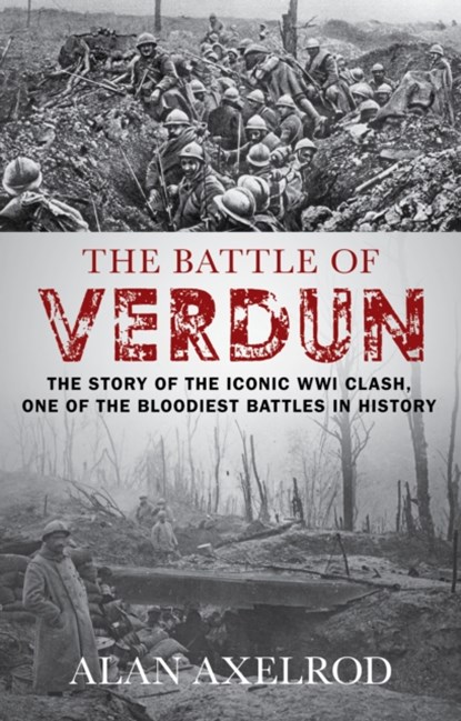 The Battle of Verdun, ALAN,  author of How America Won World War I Axelrod - Paperback - 9781493038008
