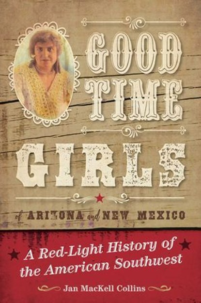Good Time Girls of Arizona and New Mexico, Jan MacKell Collins - Ebook - 9781493038121