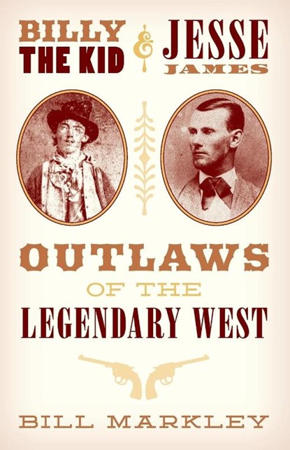 Billy the Kid and Jesse James, Bill Markley - Paperback - 9781493038381
