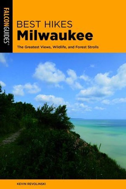 Best Hikes Milwaukee, Kevin Revolinski - Ebook - 9781493041022