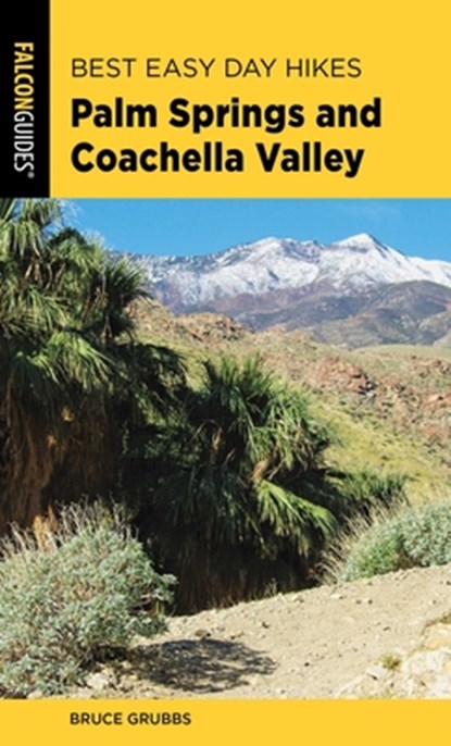Best Easy Day Hikes Palm Springs and Coachella Valley, Bruce Grubbs - Paperback - 9781493041138
