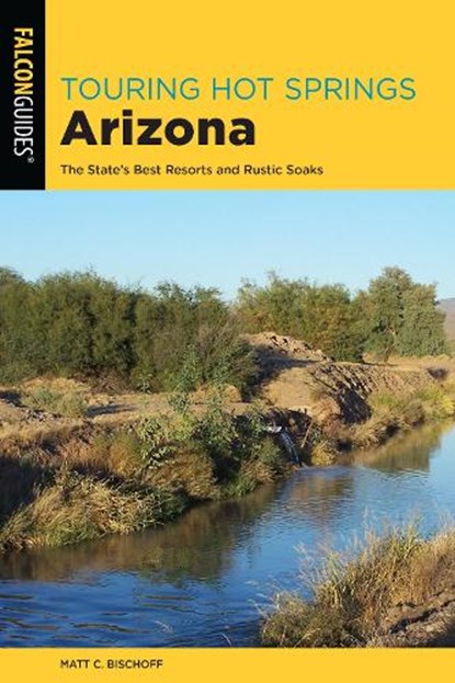 Touring Hot Springs Arizona, BISCHOFF,  Matt C. - Paperback - 9781493041817