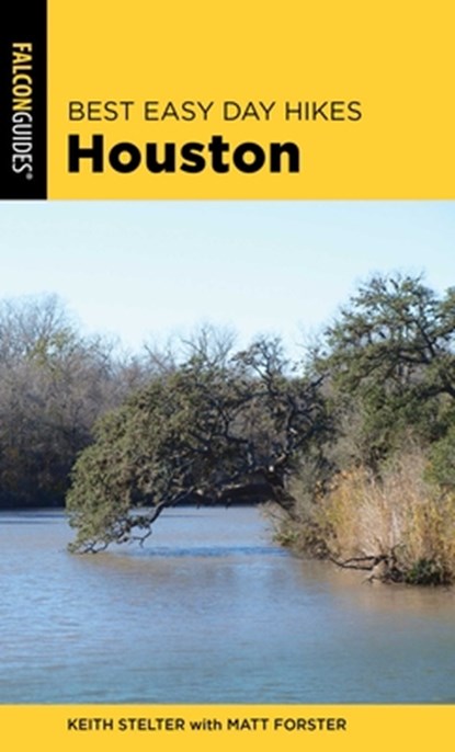 Best Easy Day Hikes Houston, Matt Forster ; Keith Stelter - Paperback - 9781493042494