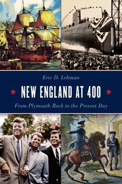 New England at 400, Eric D. Lehman - Ebook - 9781493043491