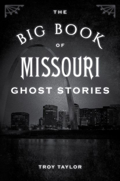 The Big Book of Missouri Ghost Stories, Troy Taylor - Paperback - 9781493043842