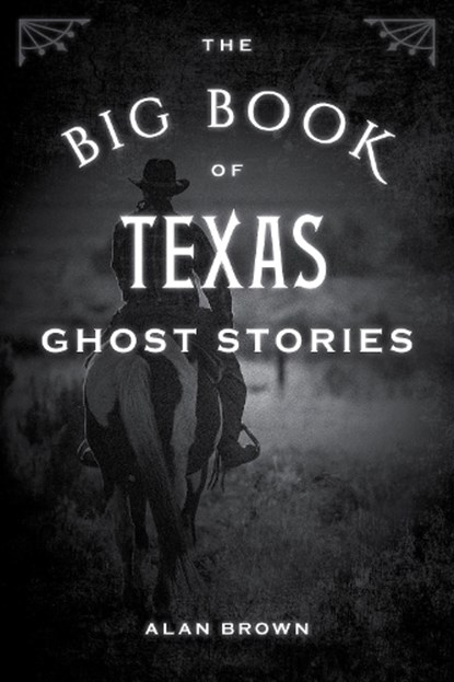 The Big Book of Texas Ghost Stories, Alan Brown - Paperback - 9781493043941