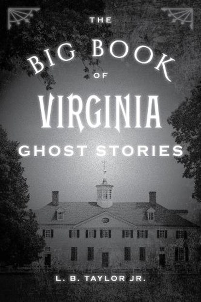 The Big Book of Virginia Ghost Stories, L. B. Taylor - Paperback - 9781493043965