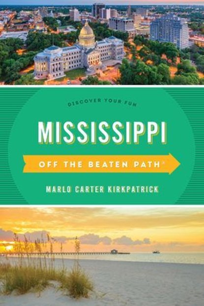 Mississippi Off the Beaten Path®, Marlo Carter Kirkpatrick - Ebook - 9781493044092