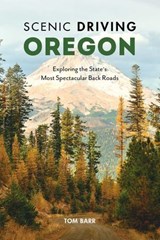 Scenic Driving Oregon - Tom Barr ; Kim Cooper Findling - 9781493044665