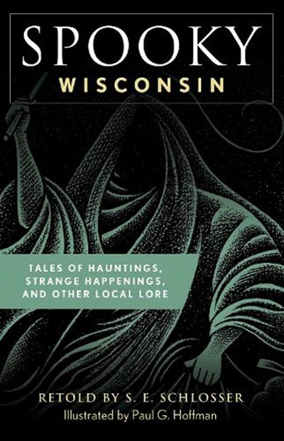 Spooky Wisconsin, S. E. Schlosser - Paperback - 9781493044917
