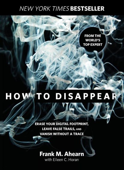 How to Disappear, Frank Ahearn ; Eileen Horan - Paperback - 9781493045280