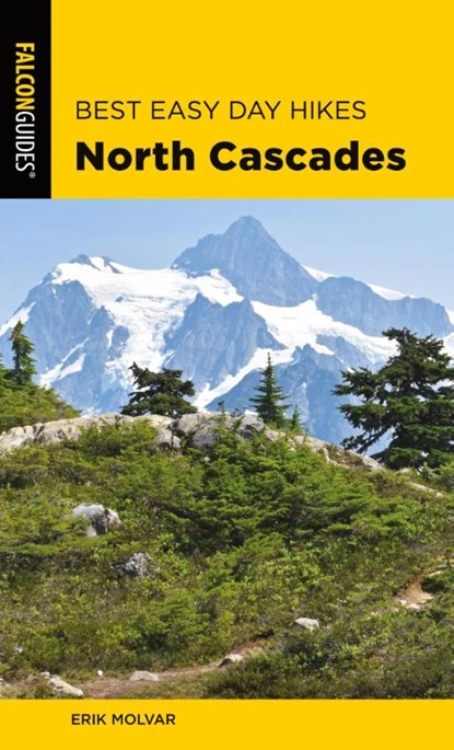 Best Easy Day Hikes North Cascades, Erik Molvar - Paperback - 9781493046546