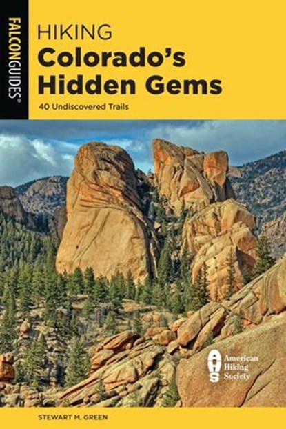 Hiking Colorado's Hidden Gems, Stewart M. Green - Ebook - 9781493046676