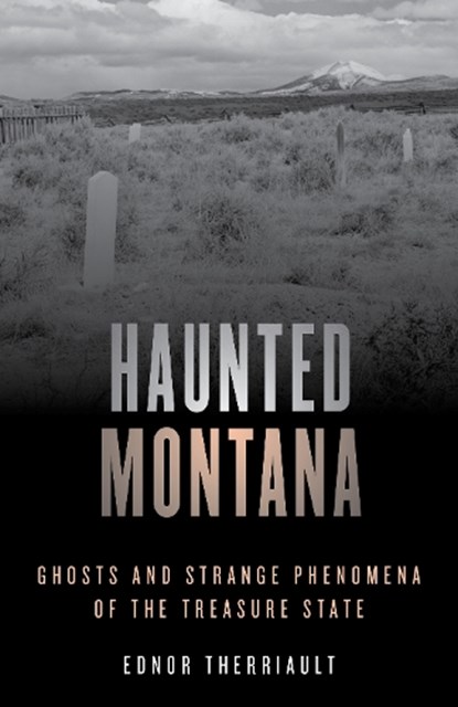 Haunted Montana, Ednor Therriault - Paperback - 9781493046706
