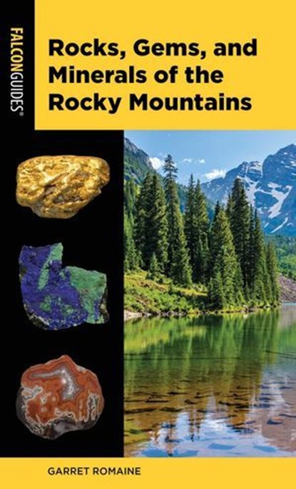 Rocks, Gems, and Minerals of the Rocky Mountains, Garret Romaine - Ebook - 9781493046850