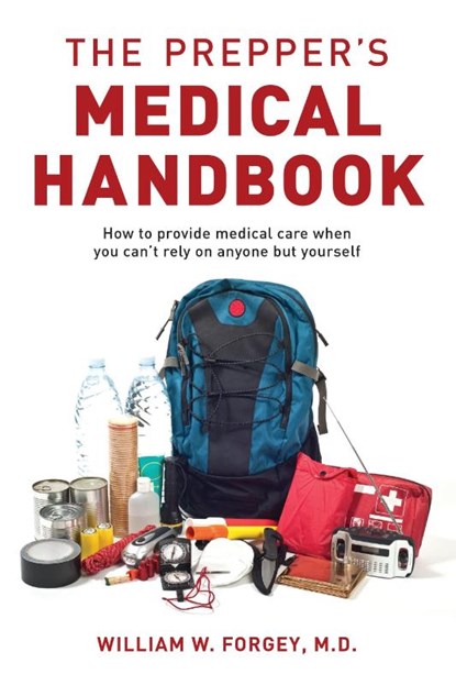 The Prepper's Medical Handbook, William Forgey - Paperback - 9781493046942